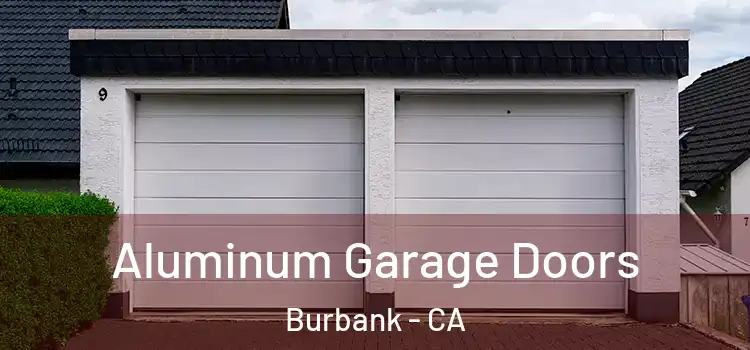  Aluminum Garage Doors Burbank - CA