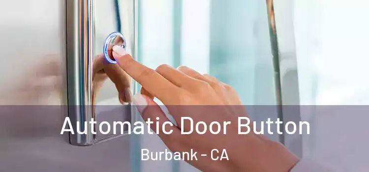 Automatic Door Button Burbank - CA