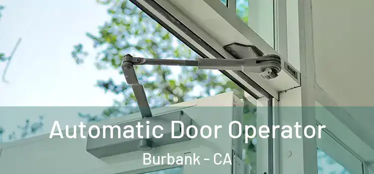 Automatic Door Operator Burbank - CA