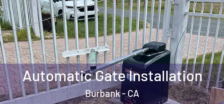 Automatic Gate Installation Burbank - CA