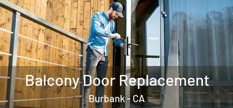  Balcony Door Replacement Burbank - CA