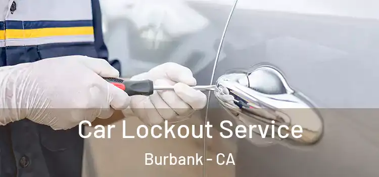 Car Lockout Service Burbank - CA