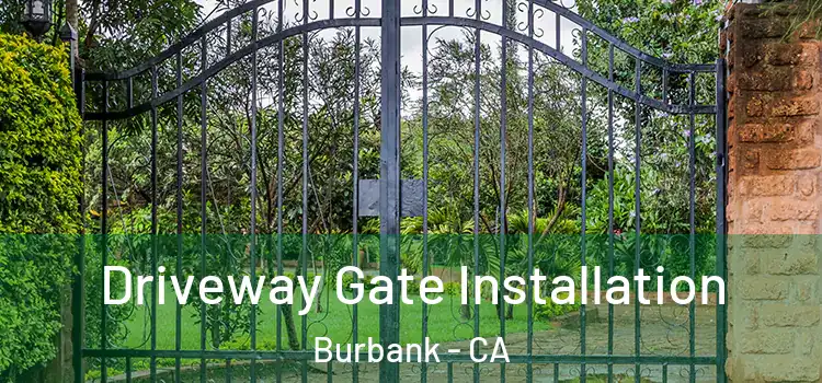  Driveway Gate Installation Burbank - CA
