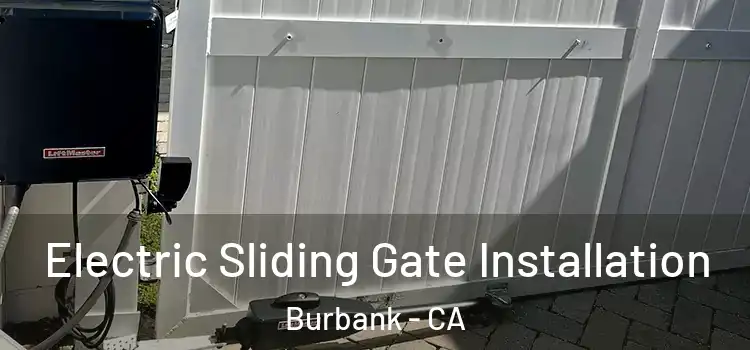 Electric Sliding Gate Installation Burbank - CA