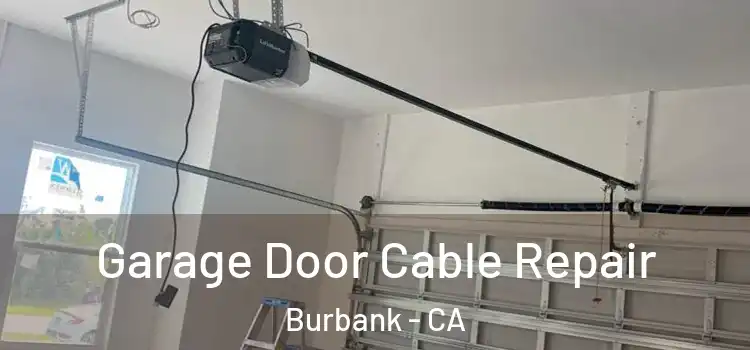  Garage Door Cable Repair Burbank - CA