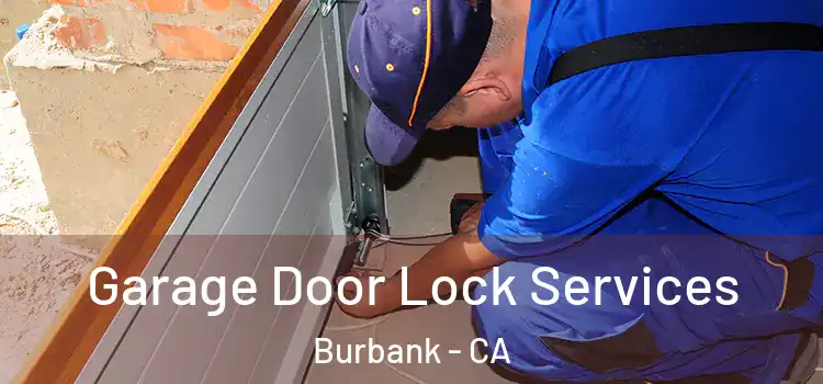 Garage Door Lock Services Burbank - CA
