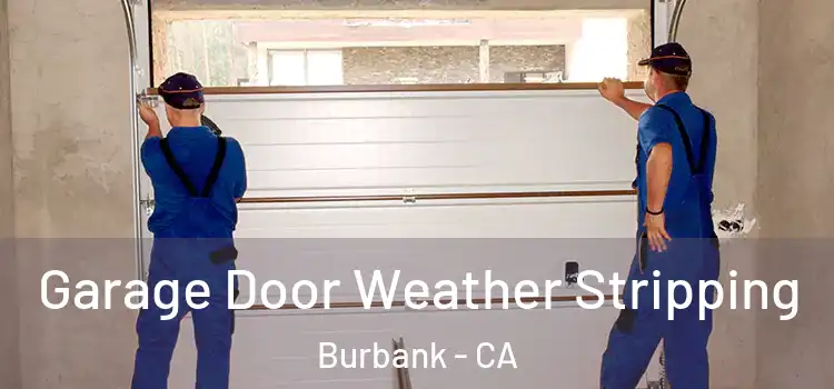  Garage Door Weather Stripping Burbank - CA