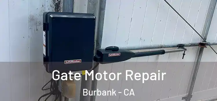 Gate Motor Repair Burbank - CA