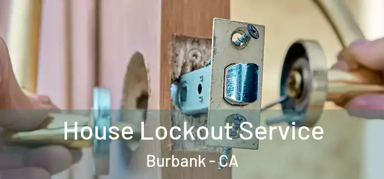 House Lockout Service Burbank - CA