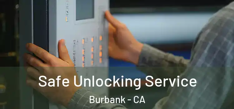 Safe Unlocking Service Burbank - CA