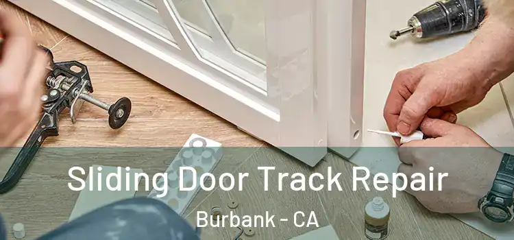 Sliding Door Track Repair Burbank - CA