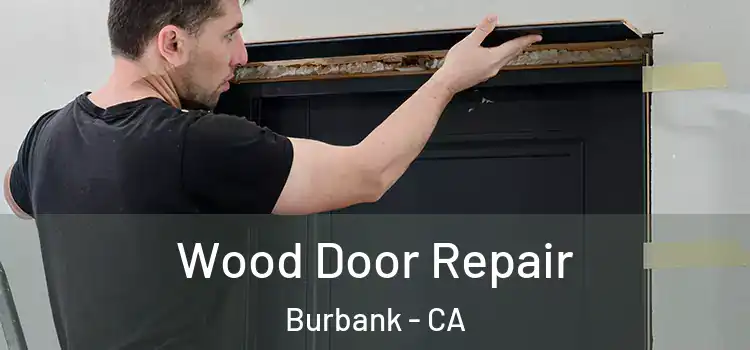Wood Door Repair Burbank - CA
